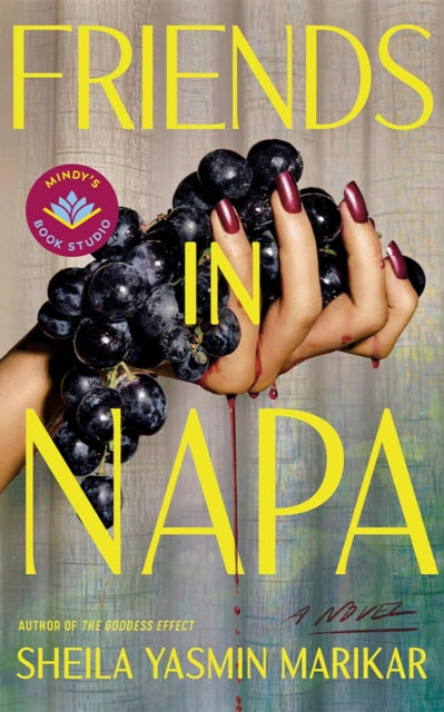 Book cover of: Friends in Napa. By: Sheila Yasmin Marikar