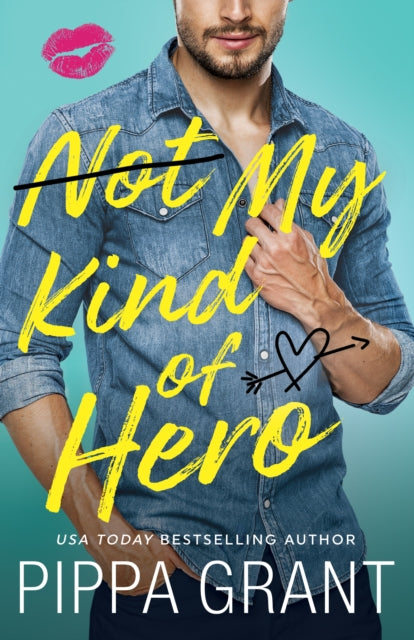 Book cover of: Not My Kind of Hero. By: Pippa Grant