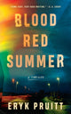 Book cover of: Blood Red Summer. By: Eryk Pruitt