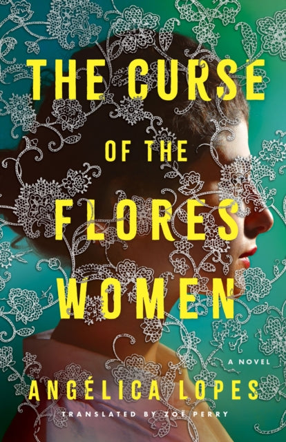 Book cover of: Curse of the Flores Women. By: Angélica Lopes
