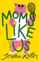 Book cover of: Moms Like Us