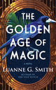 Golden Age of Magic, A Novel 9781662525018 Luanne G. Smith