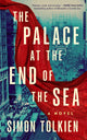 Palace at the End of the Sea, A Novel 9781662528620 Simon Tolkien