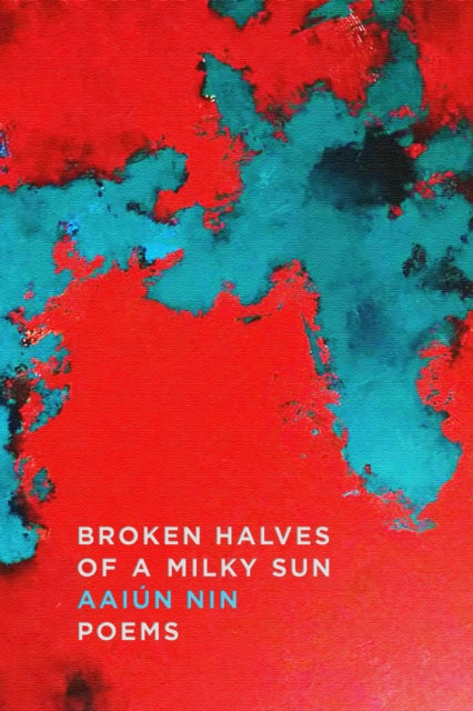 Book cover of: Broken Halves of a Milky Sun. By: Aaiún Nin