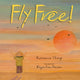 Book cover of: Fly Free. By: Roseanne Thong