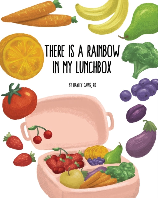 Book cover of: There's a Rainbow in My Lunchbox. By: Hayley Davis