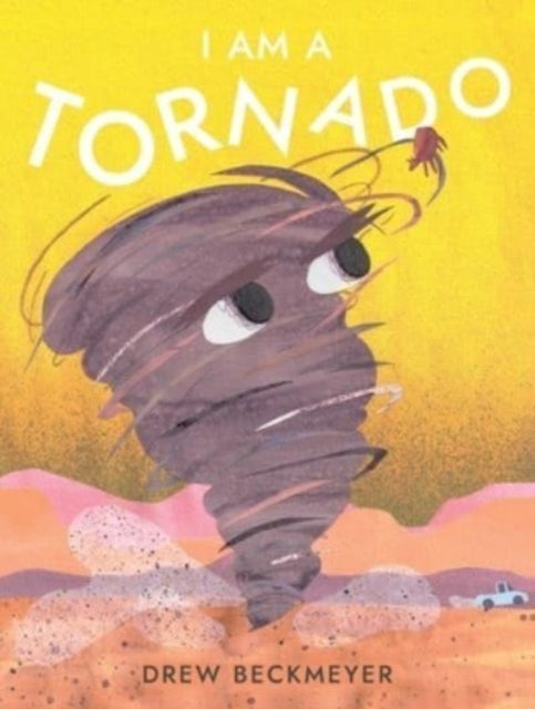 Book cover of: I Am a Tornado. By: Drew Beckmeyer