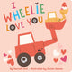 Book cover of: I Wheelie Love You. By: Hannah Eliot
