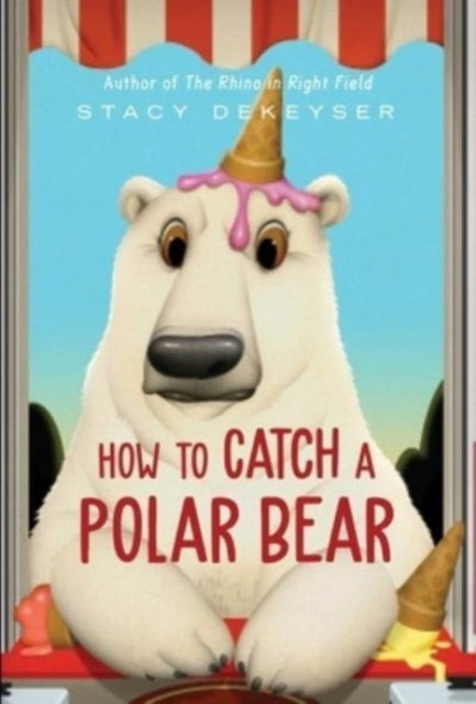 Book cover of: How to Catch a Polar Bear. By: Stacy DeKeyser