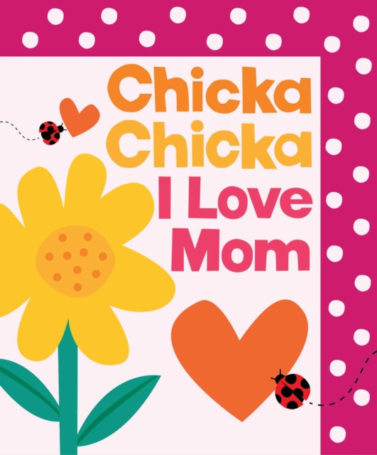 Book cover of: Chicka Chicka I Love Mom. By: Martin, Bill, Jr.