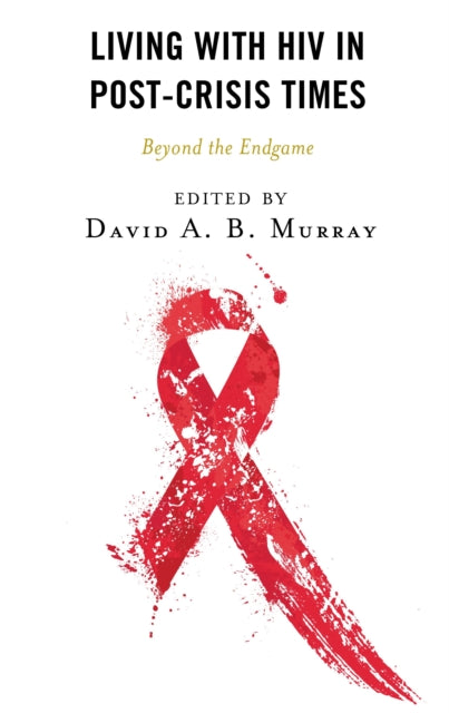 Book cover of: Living with HIV in Post-Crisis Times. By: David A. B. Murray