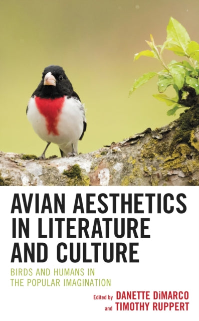 Book cover of: Avian Aesthetics in Literature and Culture. By: Danette DiMarco
