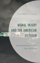 Book cover of: Moral Injury and the American Veteran. By: Richard E. La Fleur
