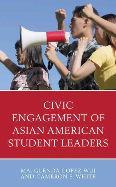 Book cover of: Civic Engagement of Asian American Student Leaders. By: Glenda L. Wui