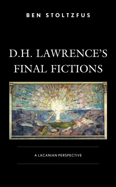 Book cover of: D.H. Lawrence’s Final Fictions. By: Ben Stoltzfus