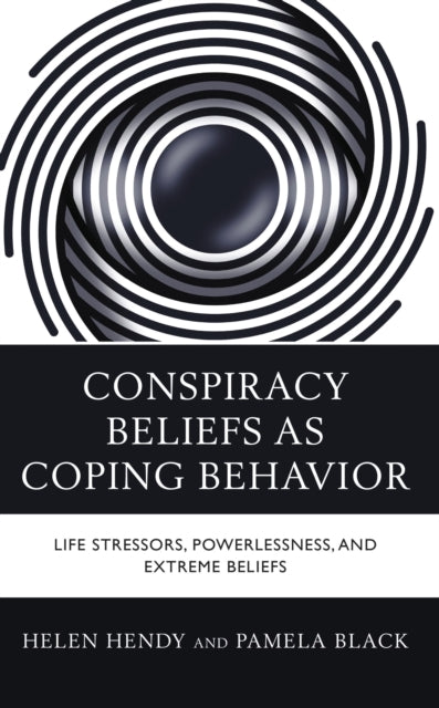 Book cover of: Conspiracy Beliefs as Coping Behavior. By: Helen M. Hendy