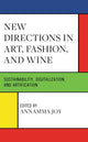 Book cover of: New Directions in Art, Fashion, and Wine. By: Annamma Joy