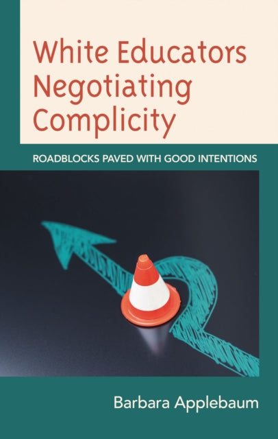 Book cover of: White Educators Negotiating Complicity. By: Barbara Applebaum