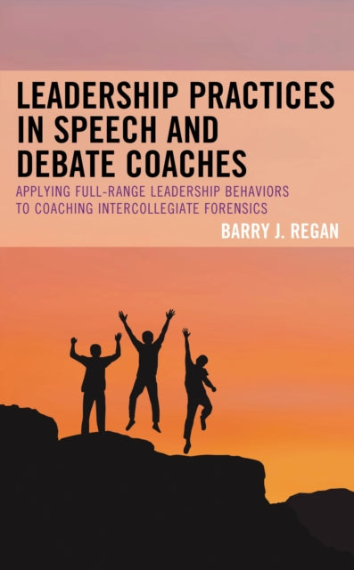 Book cover of: Leadership Practices in Speech and Debate Coaches. By: Barry J. Regan