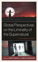 Book cover of: Global Perspectives on the Liminality of the Supernatural. By: Rebecca Gibson