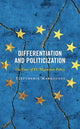 Book cover of: Differentiation and Politicization. By: Eleftheria Markozani