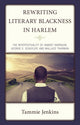 Book cover of: Rewriting Literary Blackness in Harlem. By: Tammie Jenkins