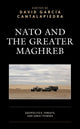 Book cover of: NATO and the Greater Maghreb. By: David Garcia Cantalapiedra