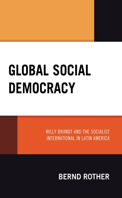 Book cover of: Global Social Democracy. By: Bernd Rother