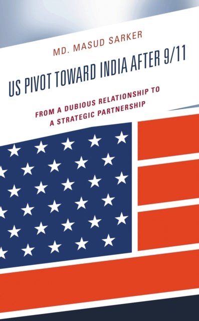 Book cover of: US Pivot toward India after 9/11. By: Masud Sarker