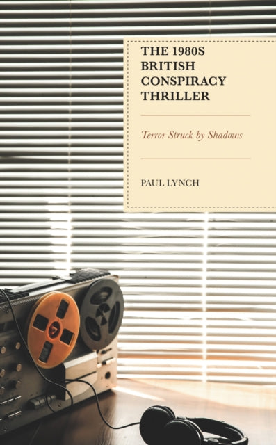 Book cover of: 1980s British Conspiracy Thriller. By: Paul Lynch