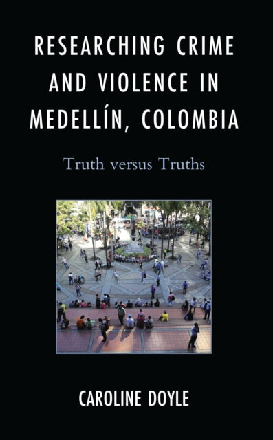 Book cover of: Researching Crime and Violence in Medellin, Colombia