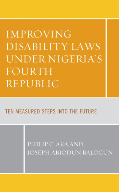 Book cover of: Improving Disability Laws under Nigeria's Fourth Republic. By: Philip C. Aka
