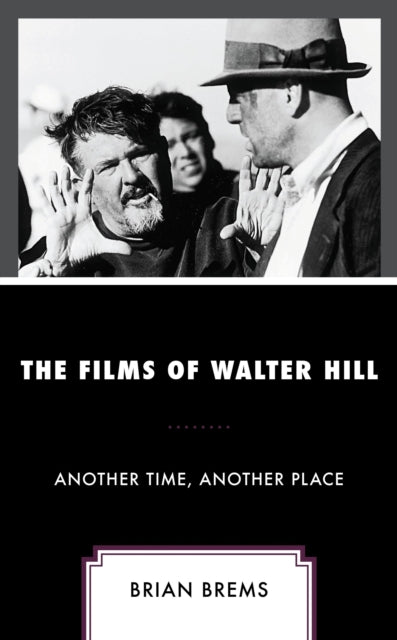 Book cover of: Films of Walter Hill. By: Brian Brems
