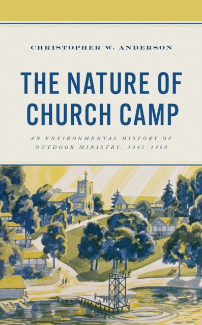 Book cover of: Nature of Church Camp. By: Christopher W. Anderson