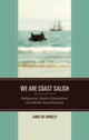 Book cover of: We are Coast Salish. By: James M. Hundley