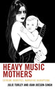 Book cover of: Heavy Music Mothers. By: Julie Turley