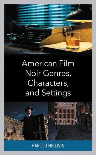 Book cover of: American Film Noir Genres, Characters, and Settings. By: Harold Hellwig