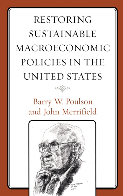 Book cover of: Restoring Sustainable Macroeconomic Policies in the United States. By: Barry W. Poulson