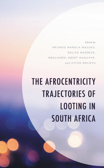 Book cover of: Afrocentricity Trajectories of Looting in South Africa. By: Mfundo Mandla Masuku