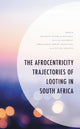 Book cover of: Afrocentricity Trajectories of Looting in South Africa. By: Mfundo Mandla Masuku