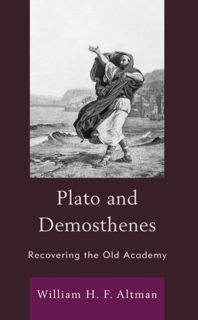 Book cover of: Plato and Demosthenes. By: William H. F. Altman