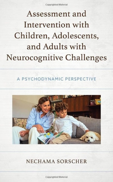 Book cover of: Assessment and Intervention with Children, Adolescents, and Adults with Neurocognitive Challenges. By: Nechama Sorscher