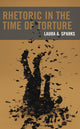 Book cover of: Rhetoric in the Time of Torture. By: Laura A. Sparks