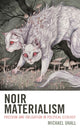 Book cover of: Noir Materialism. By: Michael Uhall