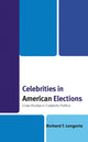 Book cover of: Celebrities in American Elections. By: Richard T. Longoria
