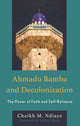 Book cover of: Ahmadu Bamba and Decolonization. By: Cheikh M. Ndiaye