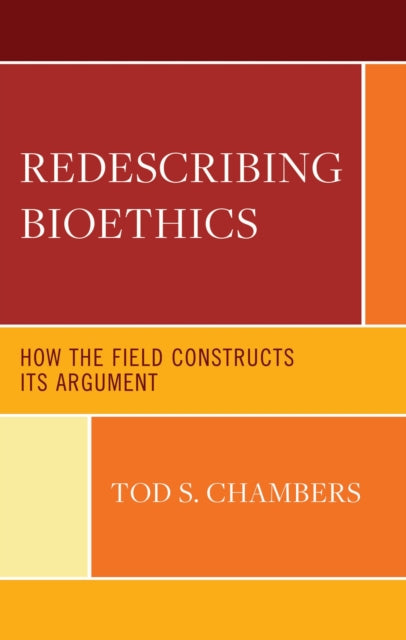 Book cover of: Redescribing Bioethics. By: Tod S. Chambers