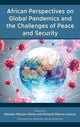 Book cover of: African Perspectives on Global Pandemics and the Challenges of Peace and Security. By: Masake Pilisano Harris