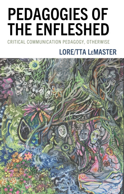 Book cover of: Pedagogies of the Enfleshed. By: Lore/tta LeMaster