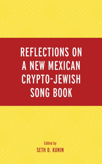 Book cover of: Reflections on A New Mexican Crypto-Jewish Song Book. By: Seth D. Kunin